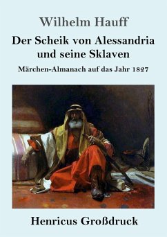 Der Scheik von Alessandria und seine Sklaven (Großdruck) - Hauff, Wilhelm