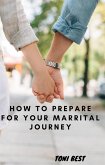 How To Prepare For Your Marrital Journey (eBook, ePUB)