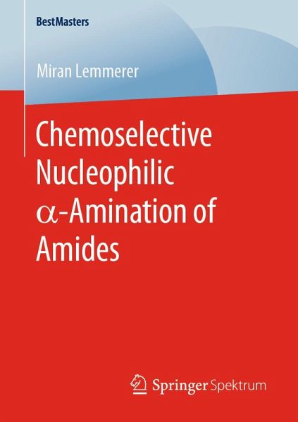 Chemoselective Nucleophilic a-Amination of Amides (eBook, PDF)