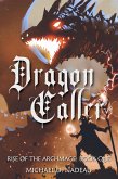 Dragon Caller (Rise of the Archmage, #1) (eBook, ePUB)