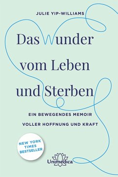 Das Wunder vom Leben und Sterben (eBook, ePUB) - Yip-Williams, Julie