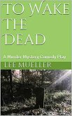 To Wake The Dead (Play Dead Murder Mystery Plays) (eBook, ePUB)