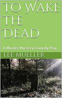 To Wake The Dead (Play Dead Murder Mystery Plays) (eBook, ePUB) Cover To Wake The Dead (Play Dead Murder Mystery Plays) (eBook, ePUB)