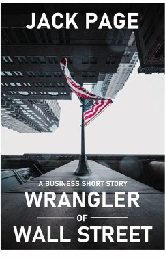 Wrangler of Wall Street: a Business Short Story (eBook, ePUB) - Page, Jack