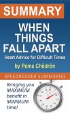Summary of When Things Fall Apart: Heart Advice for Difficult Times by Pema Chödrön (eBook, ePUB)
