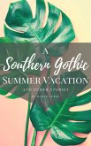 A Southern Gothic Summer Vacation (And Other Stories) (eBook, ePUB)