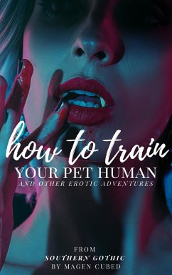 Cover How to Train Your Pet Human (And Other Erotic Adventures) (eBook, ePUB)