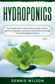 Hydroponics: The Complete Guide to Easily Build your Garden at Home - Grow Fruit, Vegetables, and Herbs at Home Without Soil through a Sustainable Hydroponic System (eBook, ePUB)