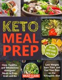 Keto Meal Prep: Easy, Healthy, and Wholesome Ketogenic Meals to Prep, Grab, and Go. Lose Weight, Save Time, and Feel Your Best on the Ketogenic Diet (eBook, ePUB)