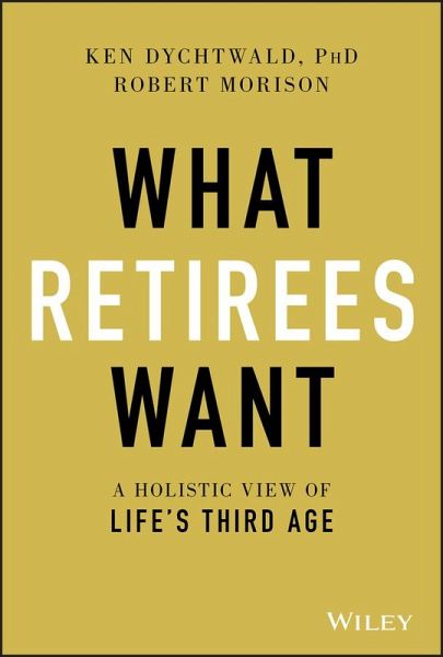 What Retirees Want (eBook, ePUB) What Retirees Want (eBook, ePUB)