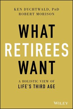 What Retirees Want (eBook, PDF) - Dychtwald, Ken; Morison, Robert