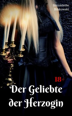 Der Geliebte der Herzogin (eBook, ePUB) - Binkowski, Bernadette Der Geliebte der Herzogin (eBook, ePUB) - Binkowski, Bernadette