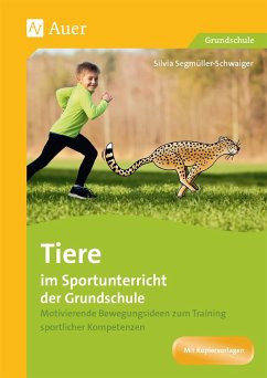 Tiere im Sportunterricht der Grundschule - Segmüller-Schwaiger, Silvia