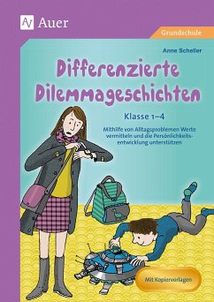 Differenzierte Dilemmageschichten Klasse 1-4 - Scheller, Anne