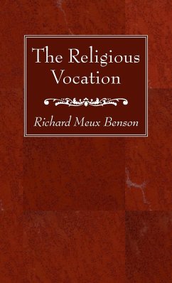 The Religious Vocation - Benson, Richard Meux S. S. J. E