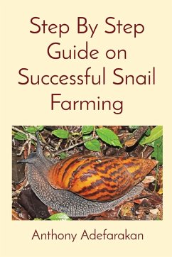 Step By Step Guide on Successful Snail Farming - Adefarakan, Anthony O