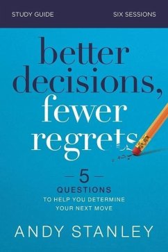 Better Decisions, Fewer Regrets Bible Study Guide - Stanley, Andy