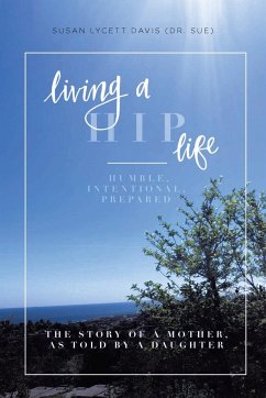 Living a HIP Life - Humble, Intentional, Prepared - Davis (Dr. Sue), Susan Lycett