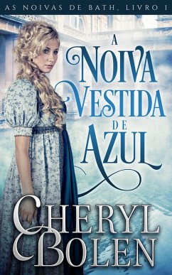 Cover A Noiva Vestida de Azul (As Noivas de Bath, #1) (eBook, ePUB)