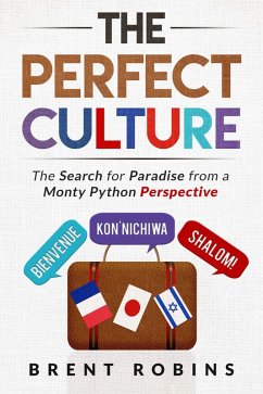 The Perfect Culture: The Search for Paradise from a Monty Python Perspective (eBook, ePUB) - Robins, Brent