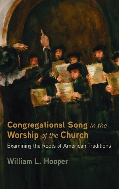 Congregational Song in the Worship of the Church - Hooper, William L.