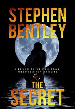 The Secret: A Prequel to the Gripping Steve Regan Undercover Cop Thrillers (not used) (eBook, ePUB) - Bentley, Stephen