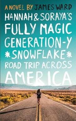 Hannah and Soraya's Fully Magic Generation-Y *Snowflake* Road Trip Across America (eBook, ePUB) - Ward, James