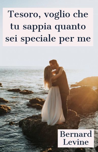 Tesoro, voglio che tu sappia quanto sei speciale per me (eBook, ePUB) Tesoro, voglio che tu sappia quanto sei speciale per me (eBook, ePUB)