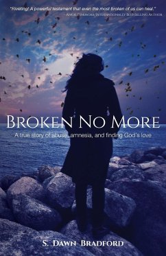 Broken No More - Bradford, S. Dawn