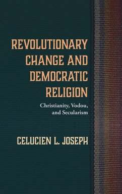 Revolutionary Change and Democratic Religion - Joseph, Celucien L.