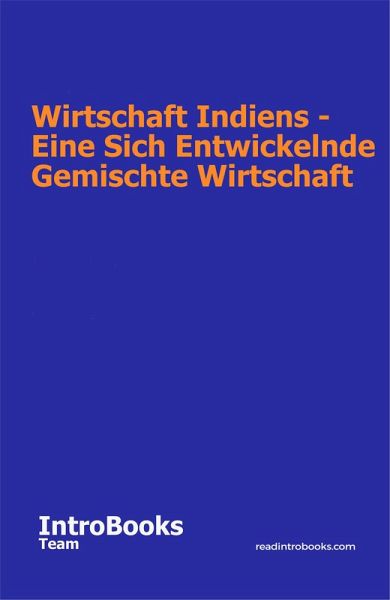 Wirtschaft Indiens - Eine Sich Entwickelnde Gemischte Wirtschaft (eBook, ePUB) Wirtschaft Indiens - Eine Sich Entwickelnde Gemischte Wirtschaft (eBook, ePUB)