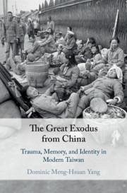 The Great Exodus from China: Trauma, Memory, and Identity in Modern Taiwan - Yang, Dominic Meng-Hsuan (University of Missouri, Columbia)