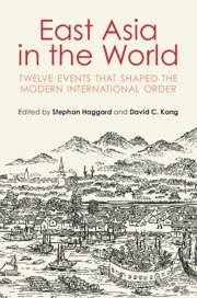 East Asia in the World: Twelve Events That Shaped the Modern International Order