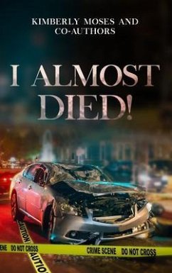 I Almost Died (eBook, ePUB) - Killian, Tijuana; Moses, Kimberly; Douglas-Brathwaite, Allena