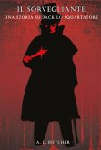 Il Sorvegliante: una storia su Jack lo Squartatore (eBook, ePUB)