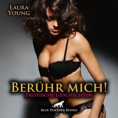 Berühr mich! Erotische Geschichten   Erotik Audio Story   Erotisches Hörbuch (MP3-Download) - Young, Laura