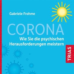 Corona - Wie Sie die psychischen Herausforderungen meistern (MP3-Download) - Frohme, Gabriele