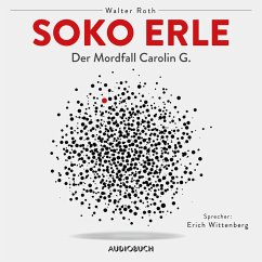 Soko Erle - Der Mordfall Carolin G. (ungekürzt) (MP3-Download) - Roth, Walter