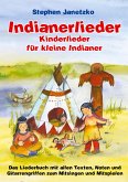 Indianerlieder - Kinderlieder für kleine Indianer Indianerlieder - Kinderlieder für kleine Indianer