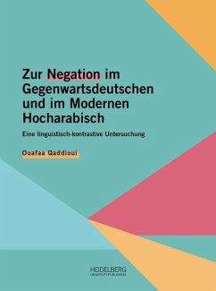 Zur Negation im Gegenwartsdeutschen und im Modernen Hocharabisch - Qaddioui, Ouafaa