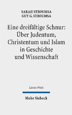 Eine dreifältige Schnur: Über Judentum, Christentum und Islam in Geschichte und Wissenschaft - Stroumsa, Sarah;Stroumsa, Guy G.