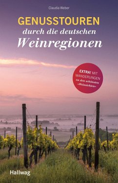 Genusstouren durch die deutschen Weinregionen - Weber, Claudia