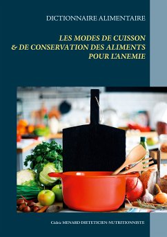 Dictionnaire des modes de cuisson et de conservation des aliments pour le traitement diététique de l'anémie (eBook, ePUB) - Menard, Cédric