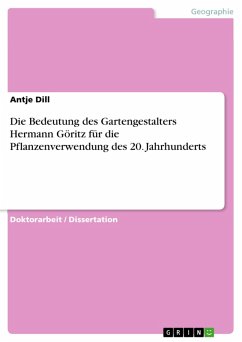 Die Bedeutung des Gartengestalters Hermann Göritz für die Pflanzenverwendung des 20. Jahrhunderts (eBook, PDF)