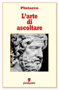 L'arte di ascoltare (eBook, ePUB) - Plutarco L'arte di ascoltare (eBook, ePUB) - Plutarco