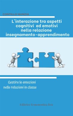 L'interazione tra aspetti cognitivi ed emotivi nella relazione insegnamento-apprendimento (eBook, ePUB) - Contillo, Nunzia; Nunzia, Contillo