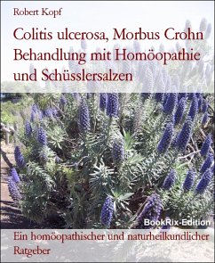 Colitis ulcerosa, Morbus Crohn Behandlung mit Homöopathie und Schüsslersalzen (eBook, ePUB) - Kopf, Robert