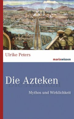 Die Azteken (eBook, ePUB) - Peters, Ulrike