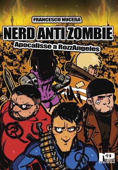 Nerd AntiZombie - Apocalisse a RozzAngeles (eBook, ePUB) - Nucera, francesco