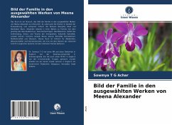 Bild der Familie in den ausgewählten Werken von Meena Alexander - Achar, Sowmya T G